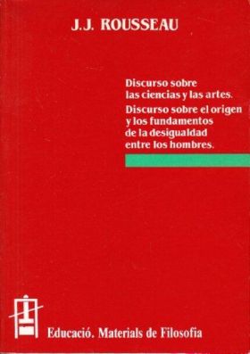 DISCURSO SOBRE LAS CIENCIAS Y LAS ARTES. DISCURSO SOBRE EL ORIGEN Y LOS FUNDAMEN