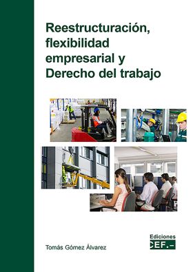 REESTRUCTURACION, FLEXIBILIDAD EMPRESARIAL Y DERECHO DEL TRABAJO