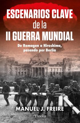 ESCENARIOS CLAVE DE LA SEGUNDA GUERRA MUNDIAL