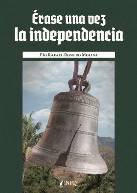 ERASE UNA VEZ LA INDEPENDENCIA