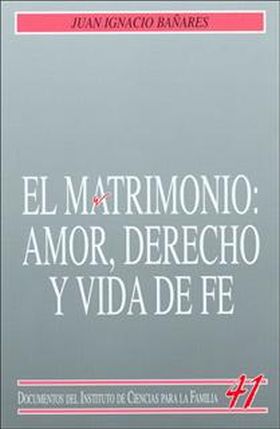 El matrimonio: Amor, derecho y vida de fe