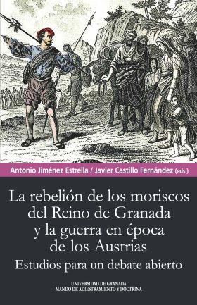 REBELIÓN DE LOS MORISCOS DEL REINO DE GRANADA Y LA GUERRA EN ÉPOC
