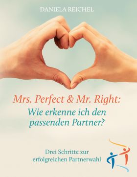 MRS. PERFECT & MR. RIGHT: WIE ERKENNE ICH DEN PASSENDEN PARTNER?