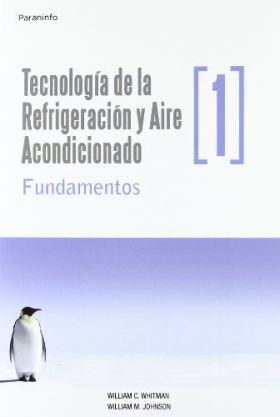 Tecnología de la refrigeración y aire acondicionado tomo I. Fundamentos