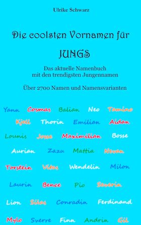 Die coolsten Vornamen für Jungs - Das aktuelle Namenbuch mit den trendigsten Jun