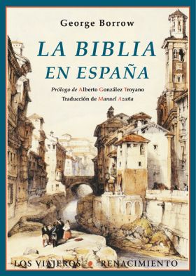 LA BIBLIA EN ESPAÑA / O VIAJES, AVENTURAS Y PRISIONES DE UN INGLES