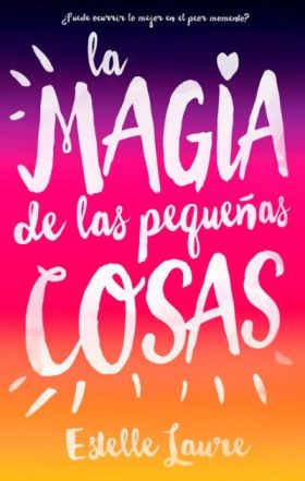 LA MAGIA DE LAS PEQUEÑAS COSAS