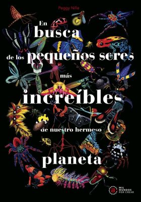 EN BUSCA DE LOS PEQUEÑOS SERES MAS INCREIBLES DE NUESTRO HERMOSO PLANETA