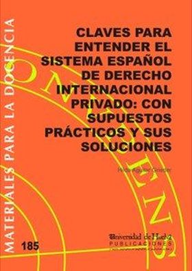 CLAVES PARA ENTENDER EL SISTEMA ESPAÑOL DE DERECHO INTERNACIONAL PRIVADO
