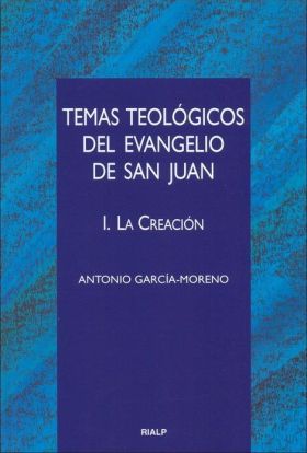 TEMAS TEOLÓGICOS DEL EVANGELIO DE SAN JUAN. I. LA CREACIÓN
