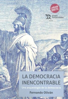 La Democracia Inencontrable. Una Arqueología de la Democracia