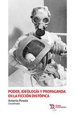 PODER,IDEOLOGIA Y PROPAGANDA EN FICCION DISTOPICA