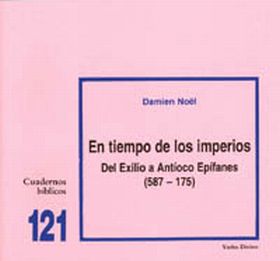 EN TIEMPO DE LOS IMPERIOS: DEL EXILIO A ANTÍOCO EPÍFANES (587-175)