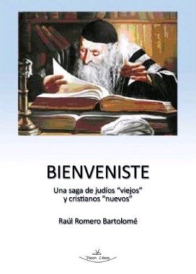 BIENVENISTE. UNA SAGA DE JUDIOS ""VIEJOS"" Y CRISTIA
