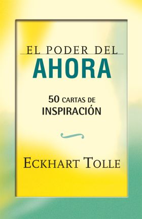 EL PODER DEL AHORA: 50 CARTAS DE INSPIRACION