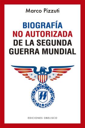 BIOGRAFIA NO AUTORIZADA DE LA SEGUNDA GUERRA MUNDI