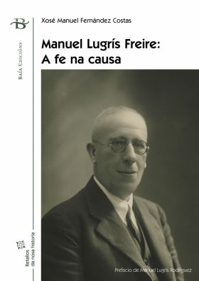 MANUEL LUGRÍS FREIRE. A FE NA CAUSA