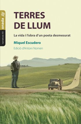TERRES DE LLUM.VIDA I L´OBRA D´UN POETA DESMESURAT