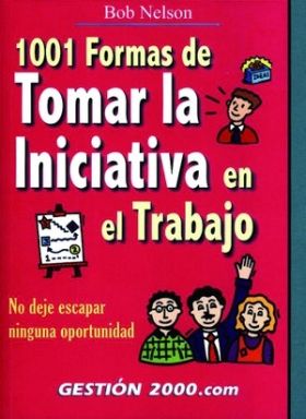 1001 formas de tomar la iniciativa en el trabajo