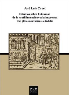 ESTUDIOS SOBRE CELESTINA: DE LA "SOTIL INVENCIÓN" A LA IMPRENTA