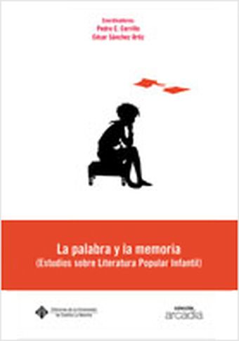 La palabra y la memoria. (Estudios sobre Literatura Popular Infantil).