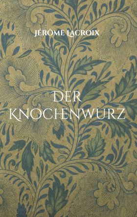 DER KNOCHENWURZ