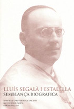 LLUÍS SEGALÀ I ESTALELLA : SEMBLANÇA BIOGRÀFICA : CONFERÈNCIA PRONUNCIADA DAVANT