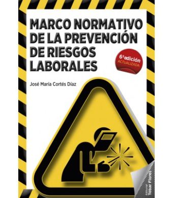 Marco normativo de la prevención de riesgos laborales (6ª ED)