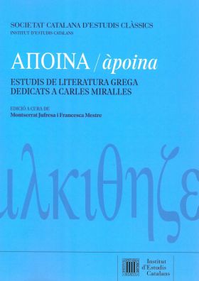 ÀPOINA = ÀPOINA : ESTUDIS DE LITERATURA GREGA DEDICATS A CARLES MIRALLES