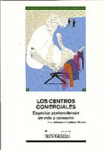 Los centros comerciales. Espacios postmo dernos de ocio y consumo
