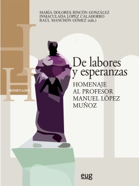 De labores y esperanzas. Homenaje al profesor Manuel López Muñoz