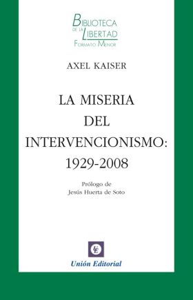 MISERIA DEL INTERVENCIONISMO 1929-2008