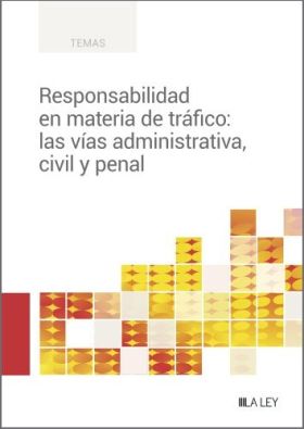 Responsabilidad en materia de tráfico: las vías administrativa, civil y penal