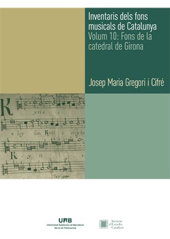 INVENTARIS DELS FONS MUSICALS DE CATALUNYA. VOLUM 10: FONS DE LA CATEDRAL DE GIR