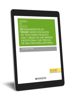 INTERNAMIENTOS NO VOLUNTARIOS POR RAZÓN DE TRASTORNO PSÍQUICO: USO Y ABUSO DE UN
