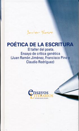 POÉTICA DE LA ESCRITURA. El taller del poeta. Ensayo de crítica genética (Juan R