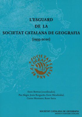 L'ESGUARD DE LA SOCIETAT CATALANA DE GEOGRAFIA (1935-2020)