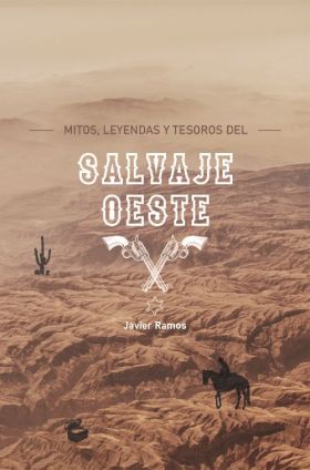 MITOS, LEYENDAS Y TESOROS DEL SALVAJE OESTE
