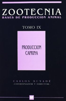 Producción caprina. Tomo IX. Zootecnia bases de producción animal.