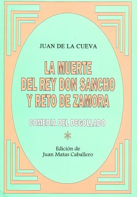 La muerte del rey don Sancho y reto de Zamora. Comedia del degollado