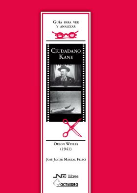GUÍA PARA VER Y ANALIZAR : CIUDADANO KANE. ORSON WELLES (1941)