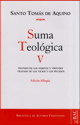 SUMA TEOLÓGICA. V (V: 1-2 Q.49-89): TRATADO DE LOS HÁBITOS Y VIRTUDES; TRATADO D
