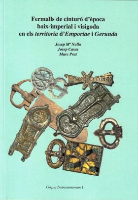FERMALLS DE CINTURÓ DÈPOCA BAIX-IMPERIAL I VISIGODA EN ELS TERRITORIA DEMPORIA