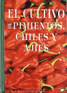 El cultivo de pimientos, chiles y ajies.