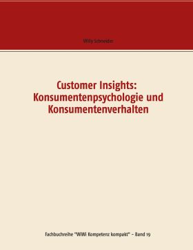 CUSTOMER INSIGHTS: KONSUMENTENPSYCHOLOGIE UND KONSUMENTENVERHALTEN