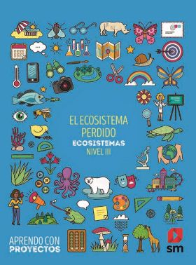 SD Alumno. El ecosistema perdido. Ecosistemas (Nivel III). Aprendo con proyectos