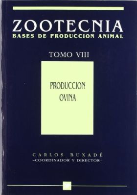 Producción ovina. Tomo VIII Zootecnia. Bases de producción animal