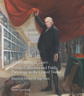 WHAT’S MINE IS YOURS. PRIVATE COLLECTORS AND PUBLIC PATRONAGE IN THE UNITED STAT