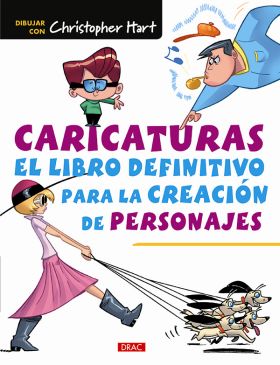 Caricaturas. El libro definitivo para la creación de personajes