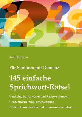 FÜR SENIOREN MIT DEMENZ: 145 EINFACHE SPRICHWORT-RÄTSEL - VERDREHTE SPRICHWÖRTER